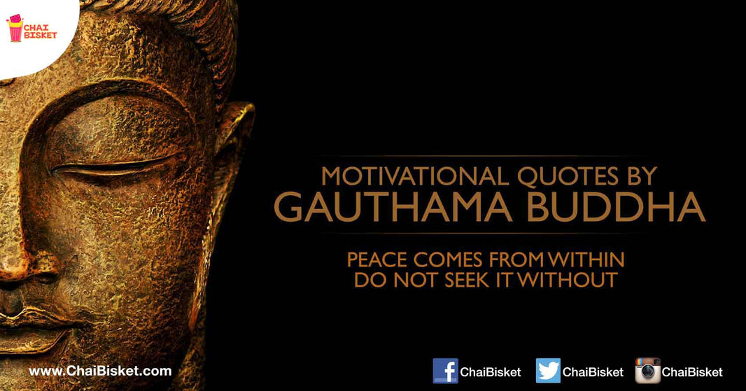 15 Quotes By Gauthama Buddha That Lay Out The Path To Self-Realization!