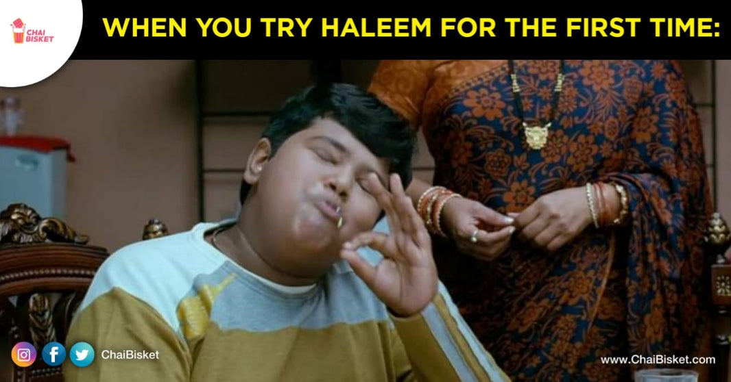 Vammo Haleem! Things You'll Relate To If You're Trying Haleem For The First Time