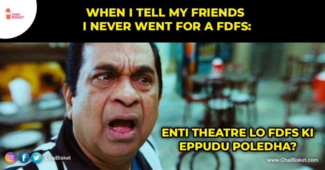 FDFS Ante Ila Untadaa: Things You Will Experience When You Watch A Movie FDFS For The First Time