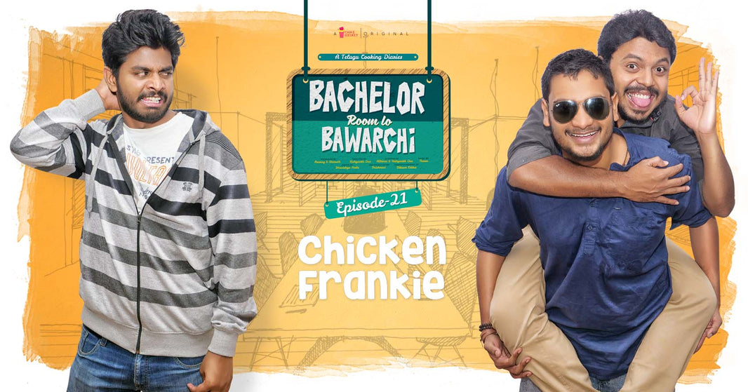 Checkout Our 'Chicken Frankie' Episode From Our Latest Cooking Series “Bachelor Room Lo Bawarchi”!