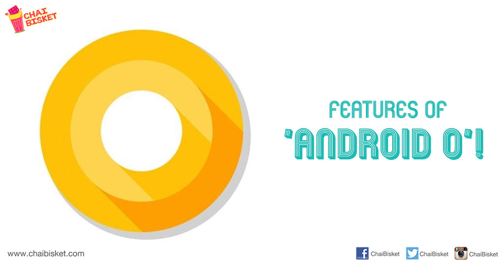 All That You Need To Know About The Features Of Upcoming 'Android-O' Roll-Out!