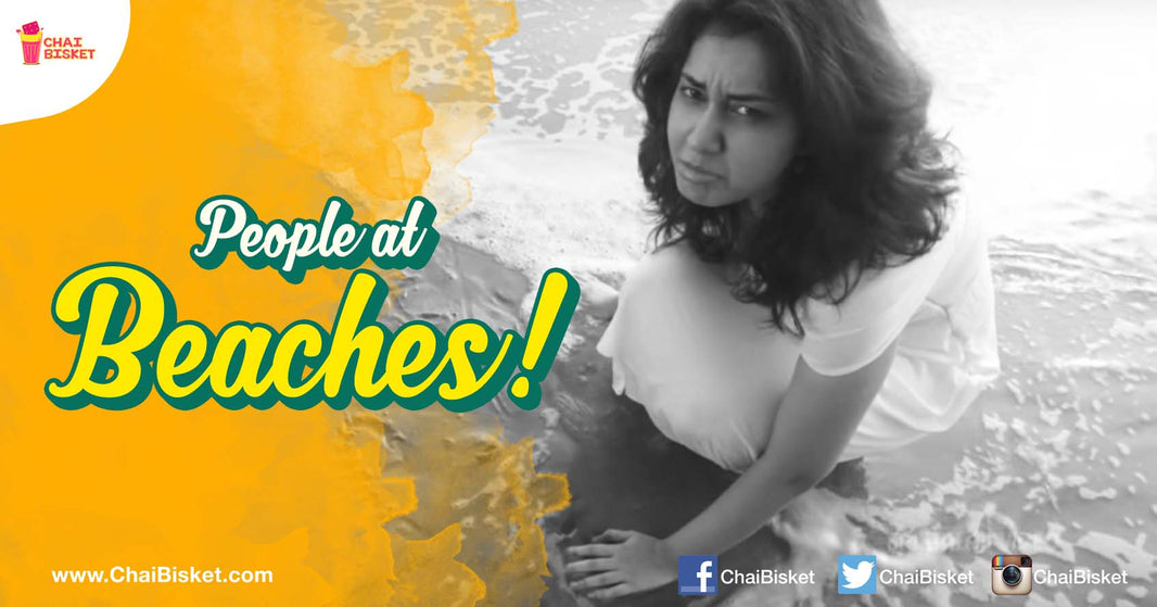 9 Types Of People You Will Surely Find When You Go To A Beach!