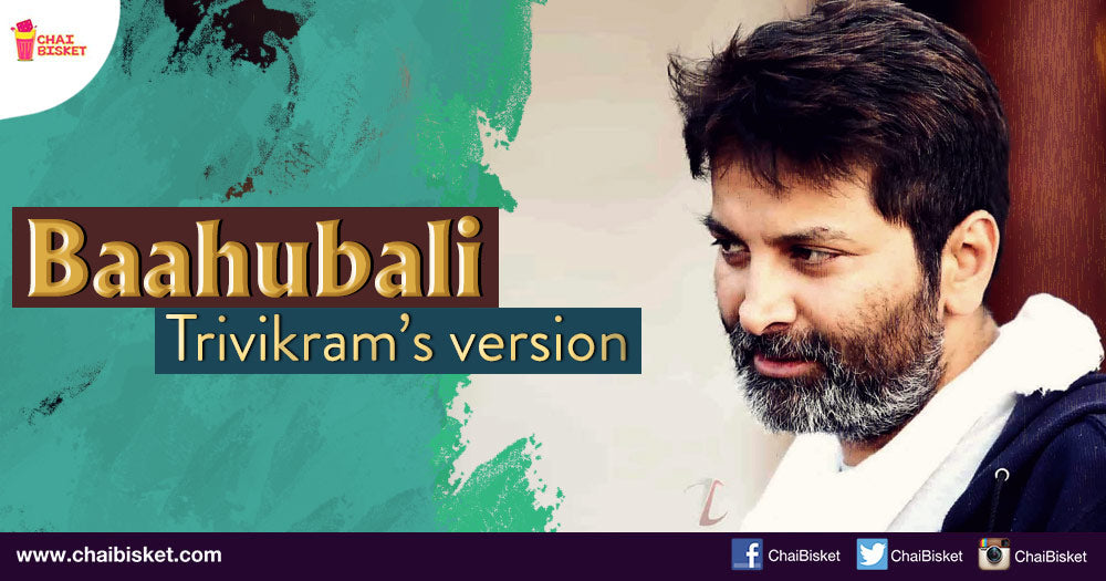 What If...Baahubali The Conclusion Was Directed By Trivikram Srinivas?!