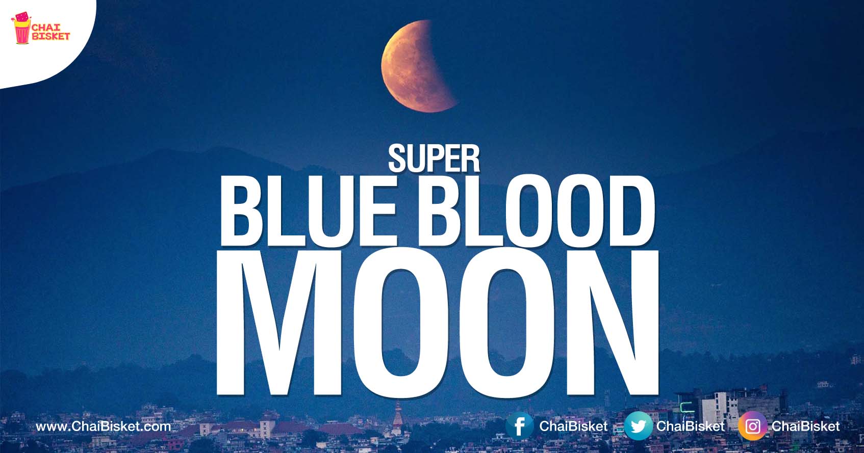 Get Ready To Witness The Visual Wonder Of Bigger & Brightest Moon This Lunar Eclipse!