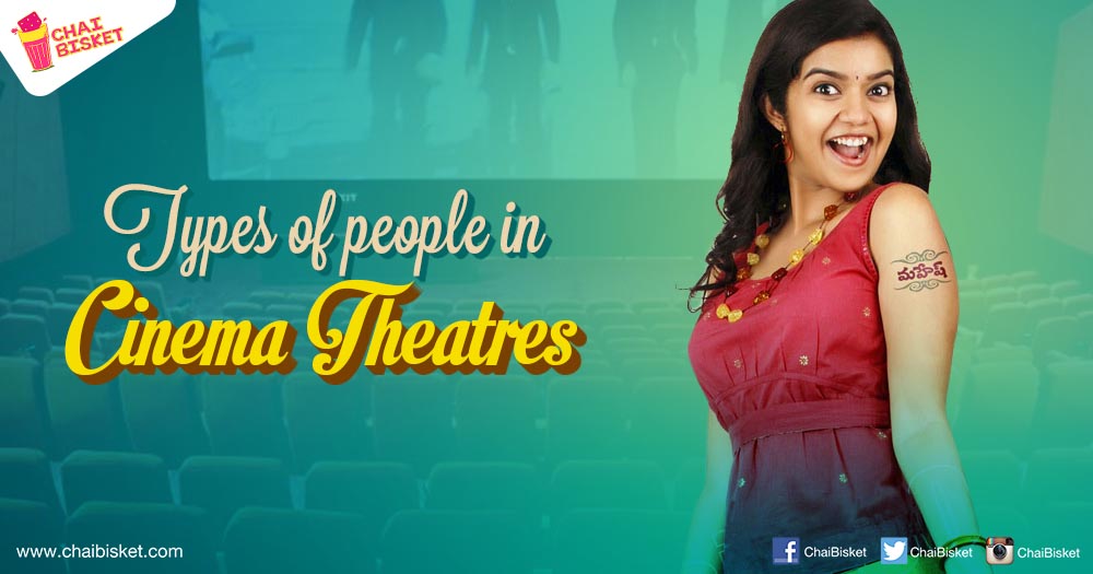 10 Different Types Of People We Come Across In Cinema Theatres!