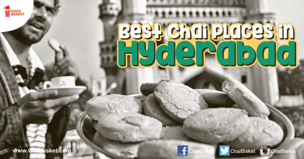 11 Chai Places In Hyderabad That You Must Visit!