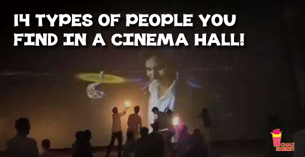 14 Types of People You Find in a Cinema Hall!