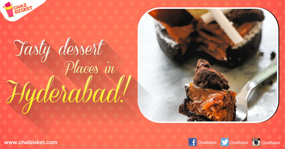 9 Places In Hyderabad That Every Dessert Lover Must Surely Visit!