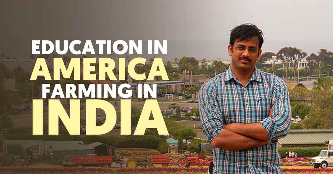 Meet The Man Who Learned Farming Techniques In USA & Implementing Them In India