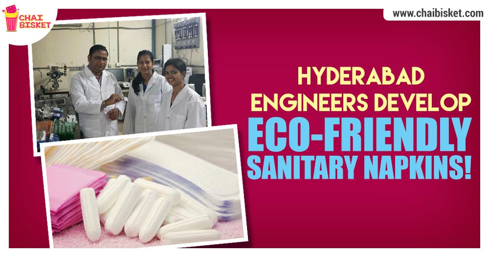 Meet The Team Of Researchers From IIT Hyderabad Who Developed Bio-Degradable Sanitary Napkins!