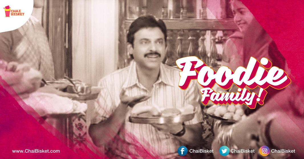 10 Things You Can Relate To When Your Entire Family Are Proper Food Lovers!