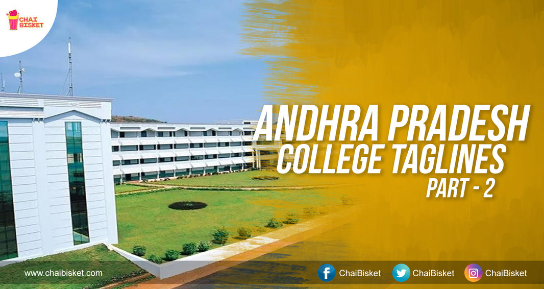 What If. . .  Colleges In Andhra Pradesh Had Honest Taglines? - PART 2