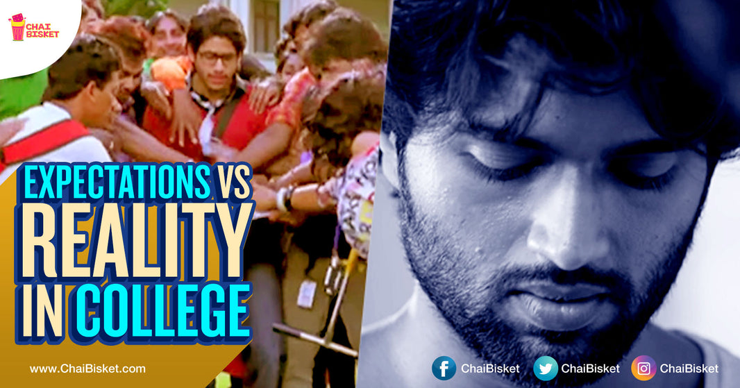 11 Situations That Perfectly Describe Our Expectations On College And The Reality We Face!