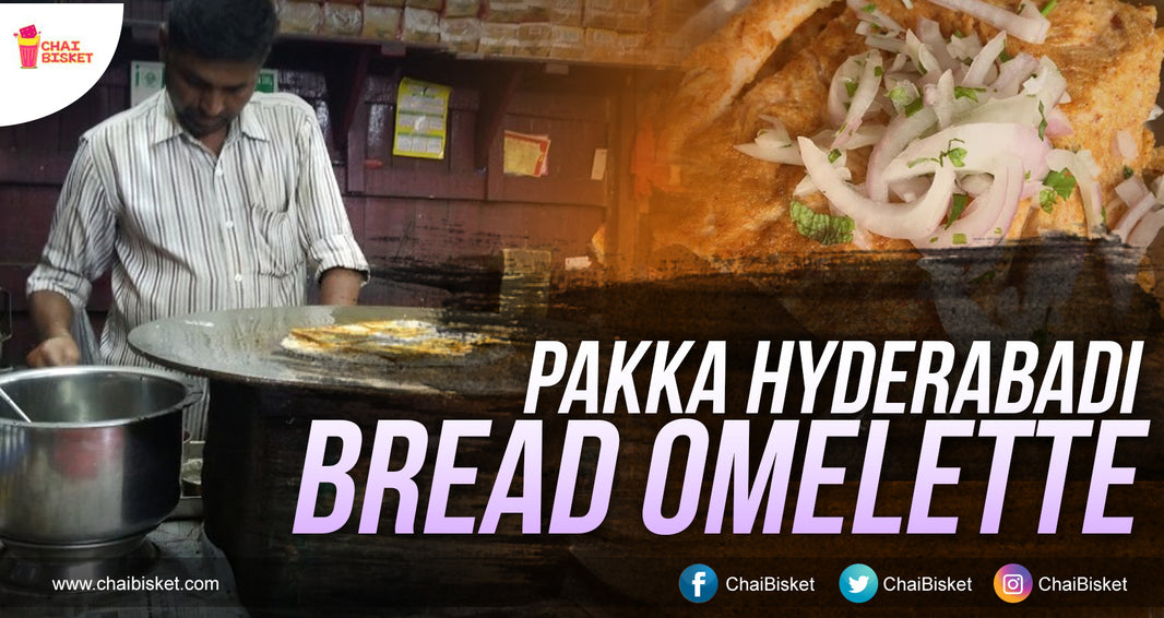 This 35 Year Old Small Shop In Hyderabad Is Serving The "Best Bread Omelettes" In Town!