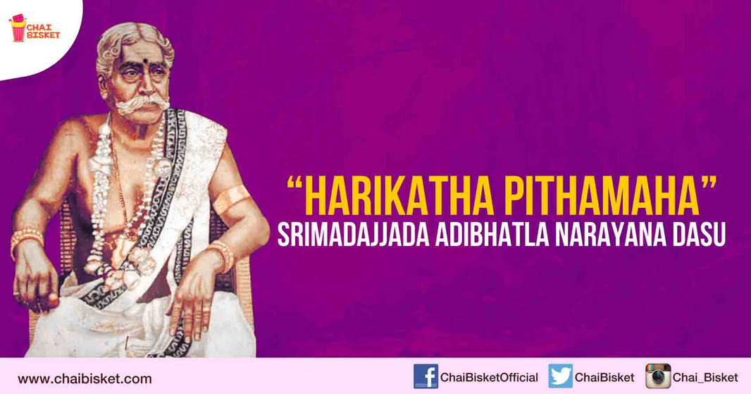 Everything You Need To Know About Harikatha Pithamaha - Srimadajjada Adibhatla Narayana Dasu!