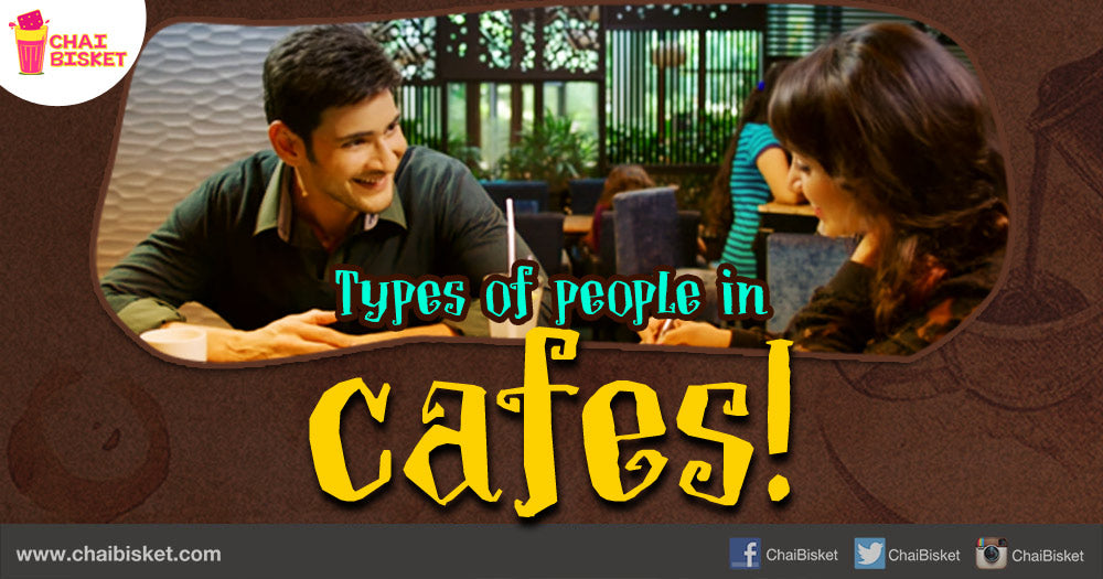 10 Types Of People Who Generally Visit Coffee Shops!