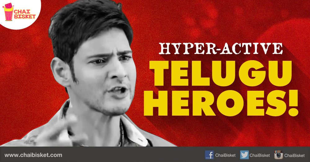 10 Times Tollywood Gave Us Highly Hyper-Active Heroes!