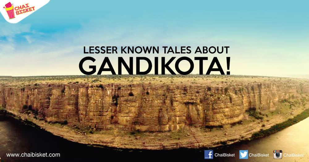 Unknown Tales About The Famous Land Of Gandikota!