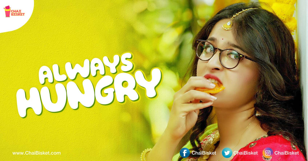 15 Things You Can Totally Relate To If You Are A Foodie And Always Hungry!