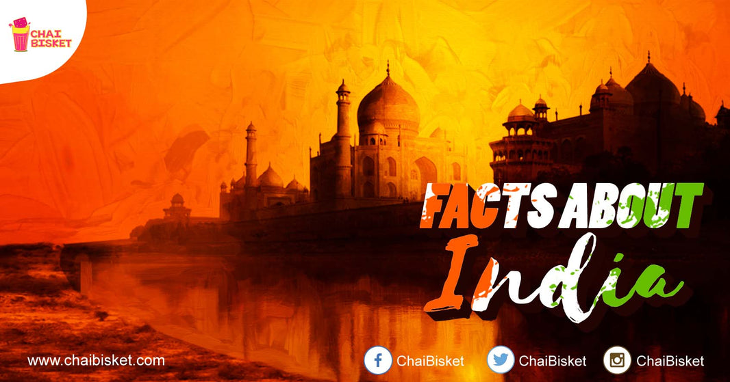 12 Interesting Facts About India That Every Patriot Must Know!