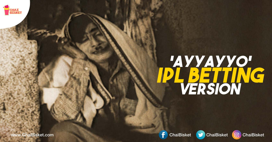 These Hilarious Parody Lyrics To Classic Song 'Ayyayyo' About IPL Betting Is Totally On Point!