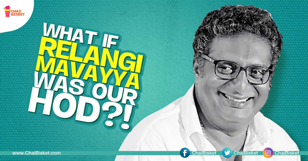 What If...Relangi Mavayya Is Our College HOD & Writes A Complaint Letter To Our Parents?!