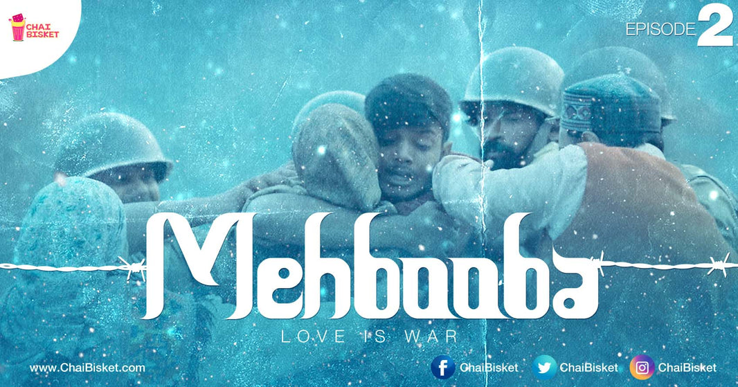 Our 'Mehbooba' Part 2 Is Here And It Explains Why Everything Is Fair In Love And War!