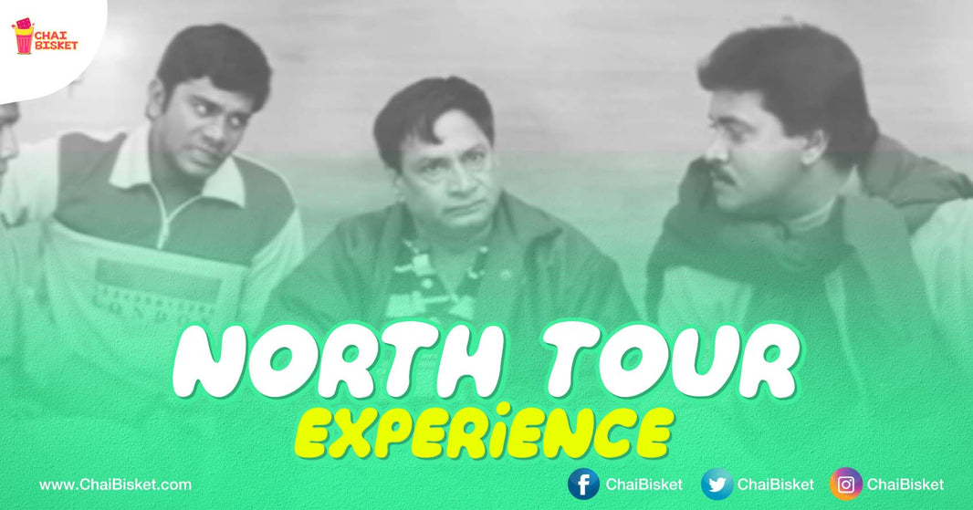 10 Incidents You Will Definitely Connect To If You've Ever Been To A North tour!