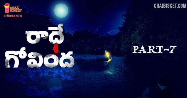 Chai Bisket’s Story Series – రాధే గోవింద (Part – 7)