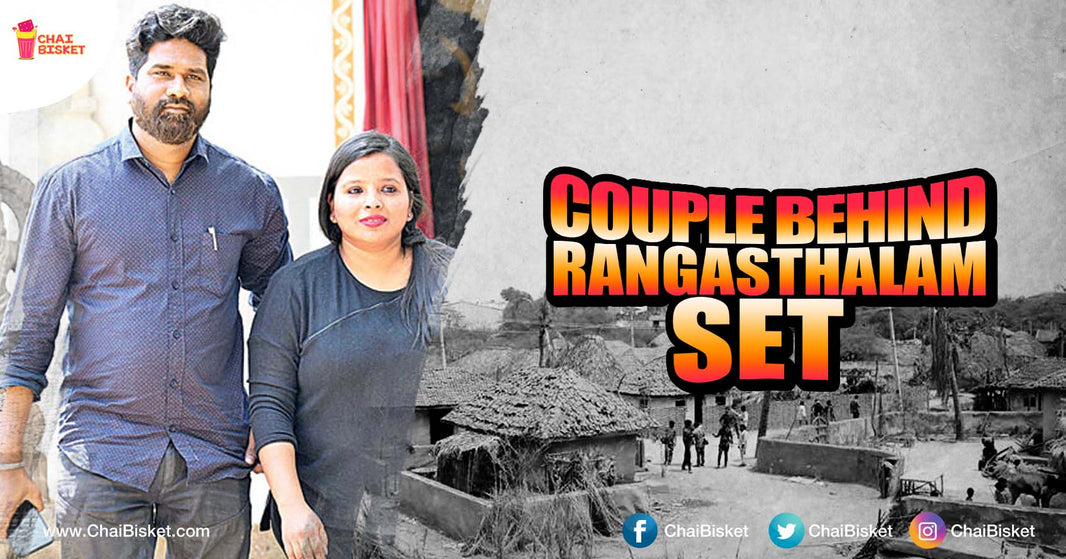 Meet The Couple Behind Rangasthalam's Extraordinary Set Design & Art Work!