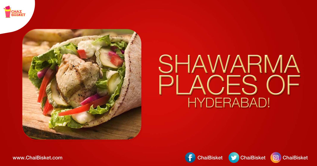 12 Places in Hyderabad That Serve The Best 'Shawarmas' In Town