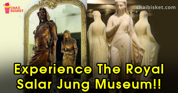 10 Reasons Why Hyderabad's Salar Jung Museum Can Make You Fall In Love With Art!