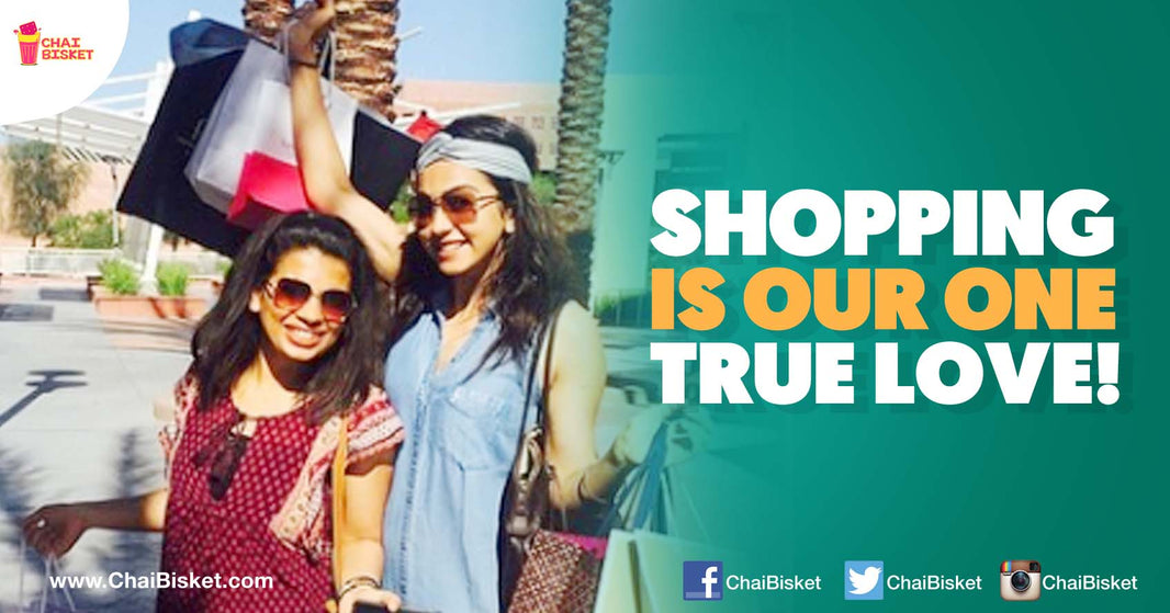 10 Reasons Why Going Out For Shopping Is Any Day Better Than Having A Boyfriend!