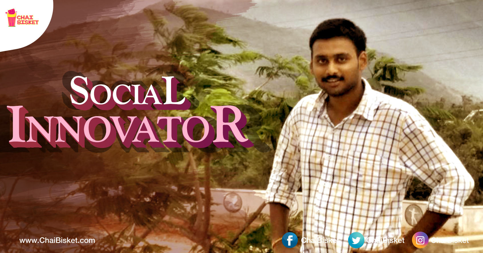 This Story Of A Young Telugu Guy Who Is Selected As One Of The 18 Social Innovators in India Is Inspiring AF!