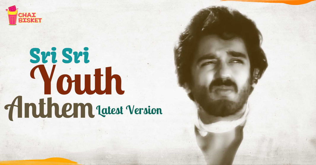 What If the Great Sri Sri Gave Us a Youth Anthem!