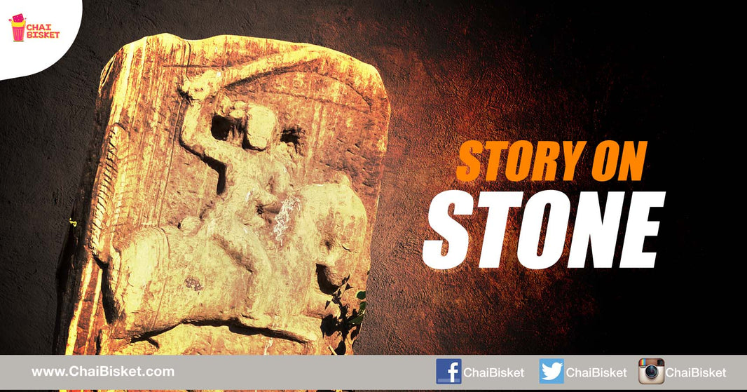 Stories Of Our Ancient Brave Hearts Etched On Stones!