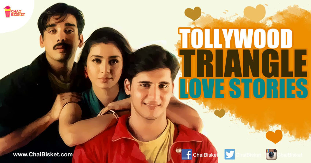 16 Tollywood Triangle Love Stories That Will Give You All The Feels!