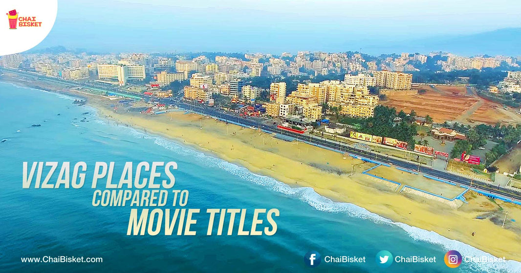 What If... Famous Places In Vishakapatnam Were Given Suitable Movie Titles?