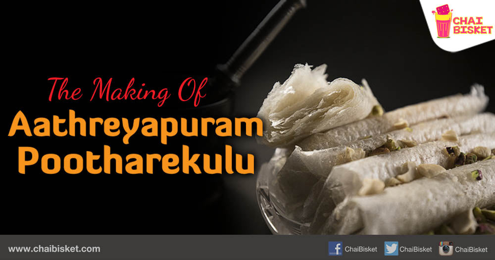 Everything You Need To Know About How The Delicious Aathreyapuram Pootharekulu Are Made!