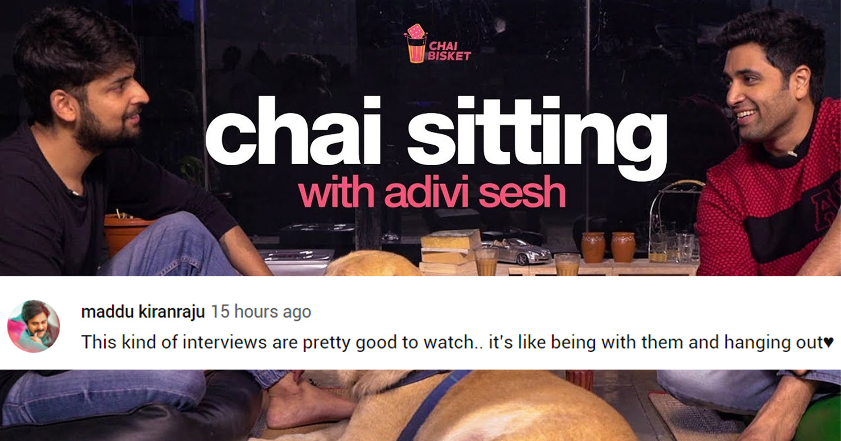 Checkout Our Candid Video 'Chai Sitting' With Adivi Sesh Along With Two Other Chilling Videos