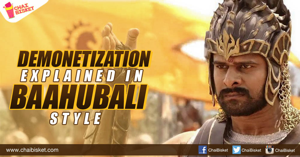 This Video Explaining Demonetization Using Baahubali Is Perhaps The Easiest Way To Understand The Whole Issue!