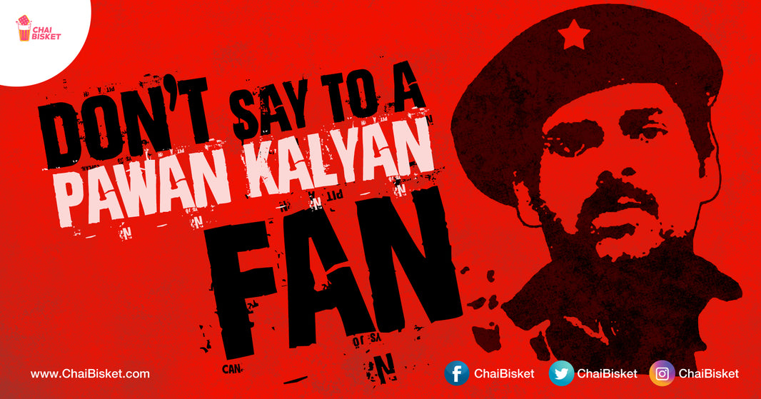 8 Things You Don't Say To A Pawan Kalyan Fan!