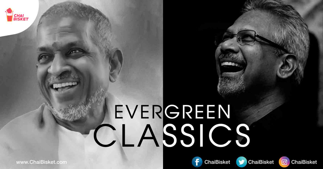 These Magical Movies Of 'Ilayaraja-Mani Ratnam' Prove Why Their Combo Is The Best!