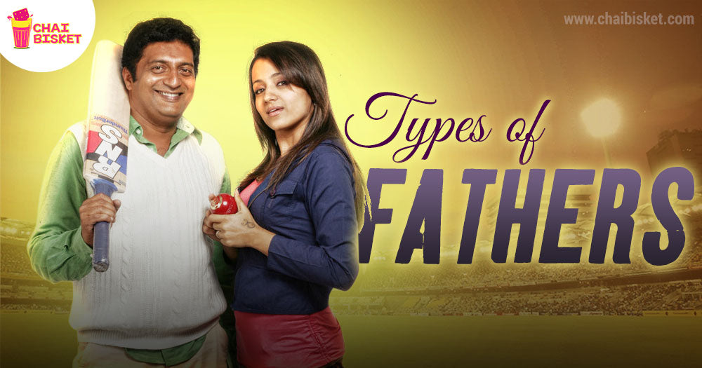 Different Types of Filmy Fathers That Girls Have in Real Life!