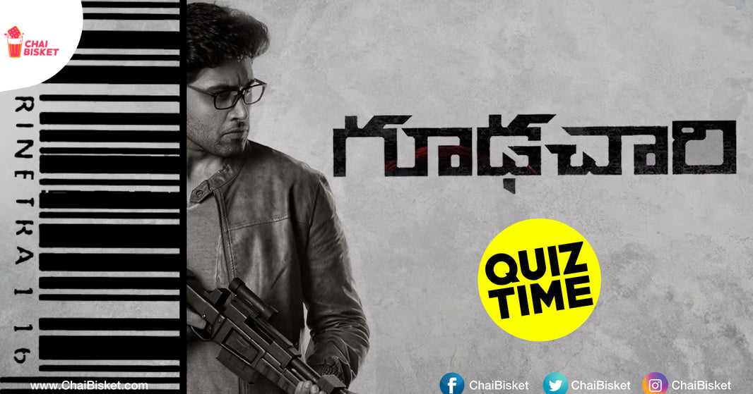 Can You Score More Than 7 In This Ultimate ‘Goodachari’ Quiz ?