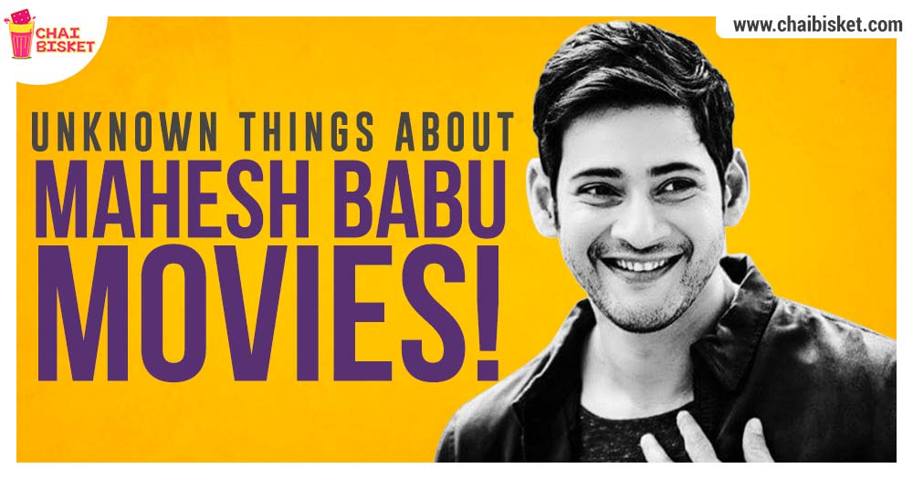 11 Unknown Facts About Mahesh Babu Movies That Leave You Awestruck!