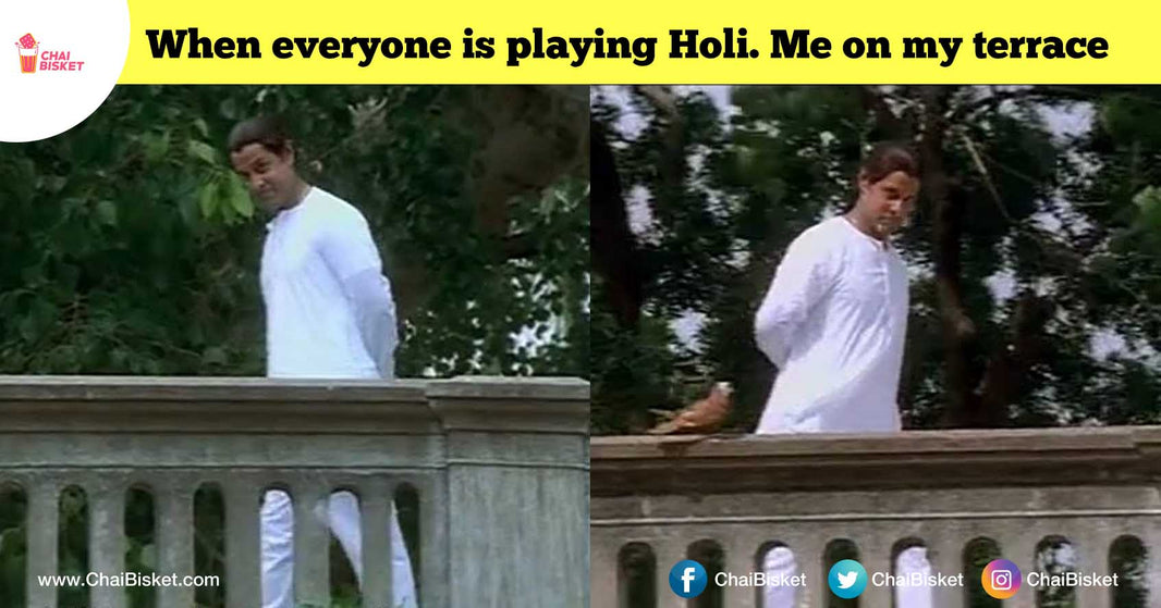 Colours Vadhu Bro..! 10 Things Every 'Holi Hater' In A Gang Will Relate To