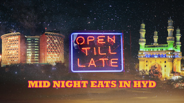 9 Awesome Places In Hyderabad To Satisfy Your Late Night Cravings!