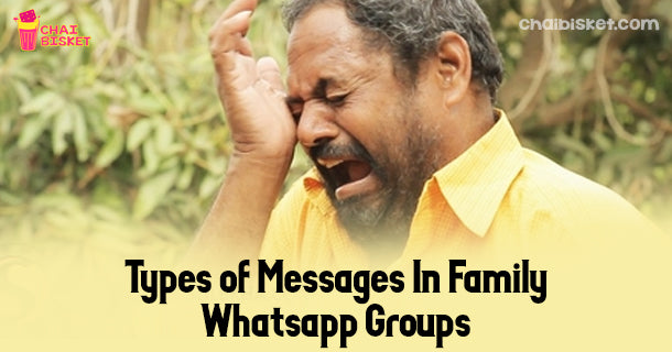 9 Types Of Messages We Get In Our Family Whatsapp Groups!