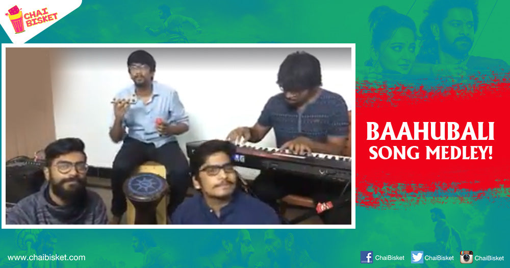 This Awesome Medley Cover Version Of Songs From Baahubali Is Pure Gold!